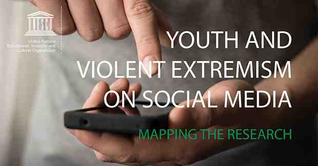 UNESCO releases the study titled Youth and violent extremism on social media.