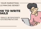 Are Your Marketing Mails Making Sense? #EmailMarketing How to Write Emails