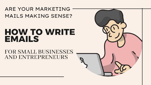 Are Your Marketing Mails Making Sense? #EmailMarketing How to Write Emails