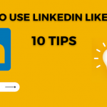 How to Use LinkedIn Like a Pro: 10 Tips