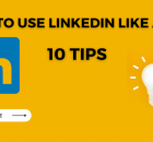 How to Use LinkedIn Like a Pro: 10 Tips. Photo: RMN News Service / RMN Digital