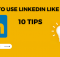 How to Use LinkedIn Like a Pro: 10 Tips. Photo: RMN News Service / RMN Digital