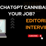 Will ChatGPT Cannibalize Your Job? Editorial Interview with ChatGPT