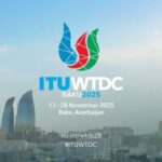 ITU Member States Set Global Strategy in Baku to Connect the World, Targeting 2.2 Billion Offline