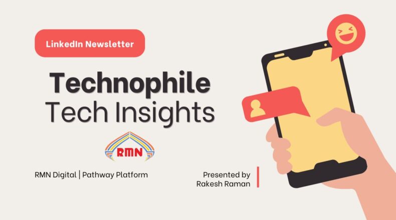 Technophile Tech Insights LinkedIn newsletter header by journalist Rakesh Raman.