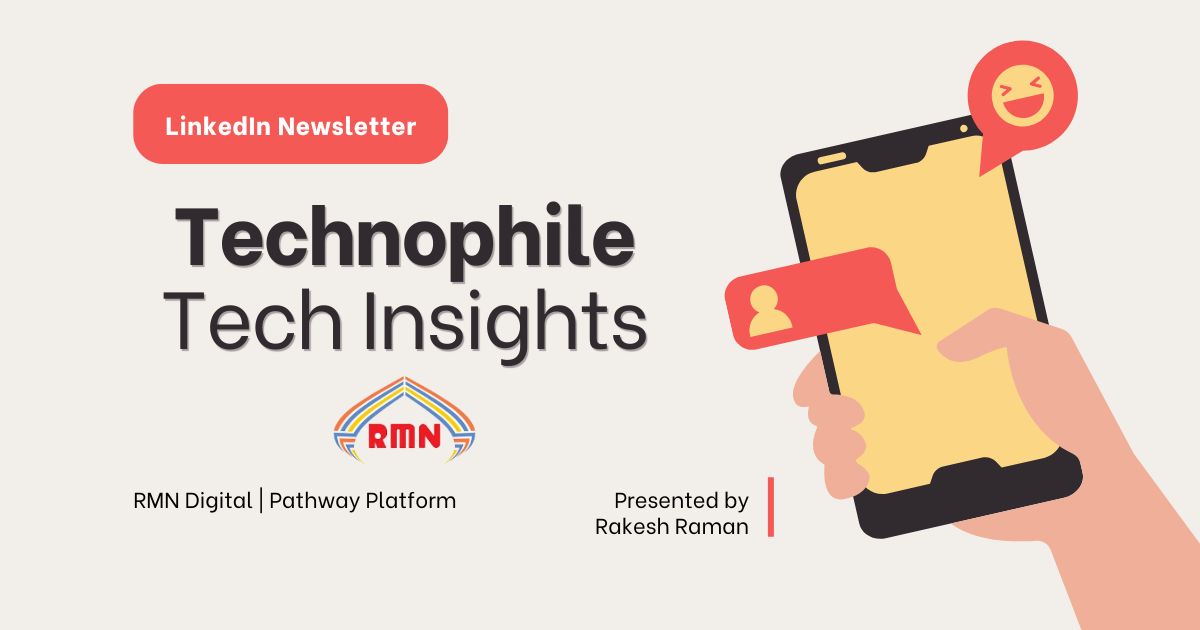 Technophile Tech Insights LinkedIn newsletter header by journalist Rakesh Raman.